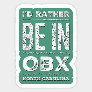 I'd rather be in OBX Outer Banks North Carolina Cute Vacation Holiday trip funny saying Sticker